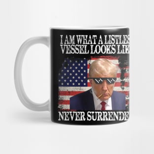 I am what a listless vessel looks like Never Surrender Pro Trump Mug